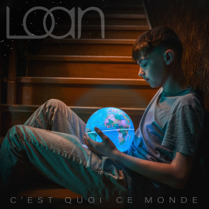 Dengarkan lagu C'est quoi ce monde nyanyian Loan dengan lirik