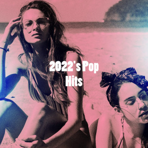 Album 2022's Pop Hits oleh Top 40 Hits