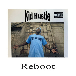 Reboot (Explicit) dari Kid Hustle