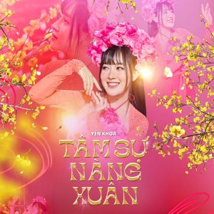 收听Yến Khoa的Tâm Sự Nàng Xuân歌词歌曲