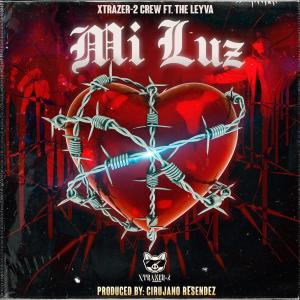 收聽Xtrazer-2 Crew的Mi Luz (feat. The leyva)歌詞歌曲