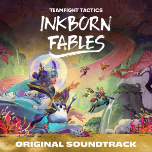 อัลบัม Inkborn Fables (Original Soundtrack from Teamfight Tactics Set 11) ศิลปิน 英雄联盟