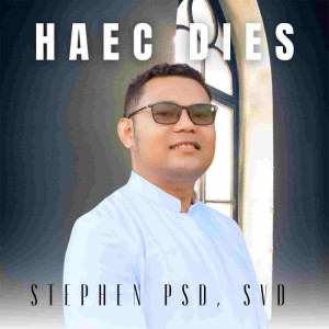 Listen to HAEC DIES song with lyrics from Stephen PSD SVD
