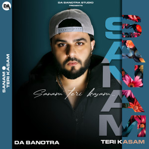 Listen to Sanam Teri Kasam song with lyrics from Da Banotra Feat Jyotica Tangri