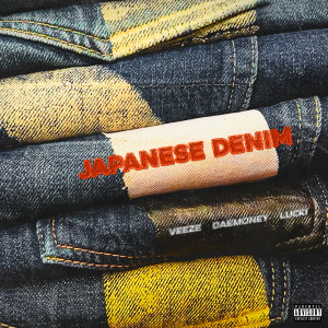 JAPANESE DENIM (feat. Veeze & LUCKI) (Explicit)