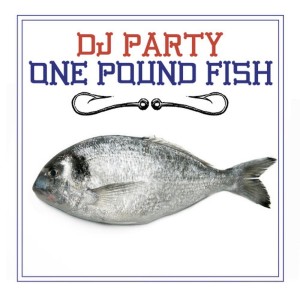 收聽DJ Party的One Pound Fish歌詞歌曲