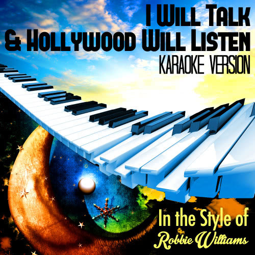 I Will Talk & Hollywood Will Listen (In the Style of Robbie Williams) [Karaoke Version] (Karaoke Version)