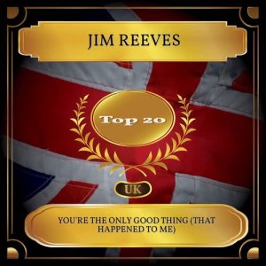 ดาวน์โหลดและฟังเพลง You're the Only Good Thing (That Happened to Me) พร้อมเนื้อเพลงจาก Jim Reeves