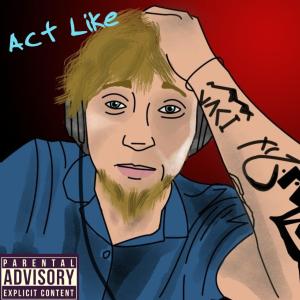 Listen to Act Like  (Explicit) song with lyrics from Devon Devier
