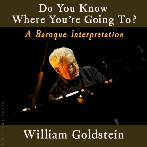 William Goldstein的專輯Do You Know Where You're Going To? (A Baroque Interpretation)