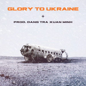 收聽Đặng Trà Xuân Minh的Glory To Ukraine歌詞歌曲