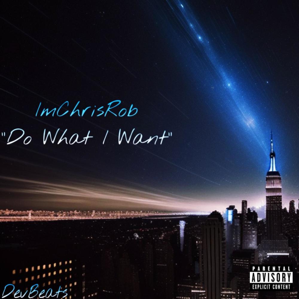 Do What I Want (feat. ImChrisRob) (Explicit)