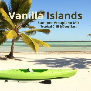 Chillout Lounge Relax的專輯Vanilla Islands (Summer Amapiano Mix, Tropical Chill & Deep Bass)