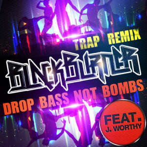 Blackburner的專輯Drop Bass Not Bombs - Trap Remix Single