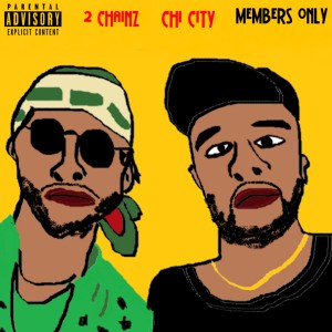 อัลบัม Members Only (feat. 2 Chainz) (Explicit) ศิลปิน Chi City