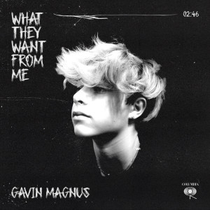 Gavin Magnus的專輯What They Want From Me