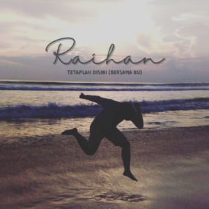 Album Tetaplah Disini (Bersama Ku) from RAIHAN