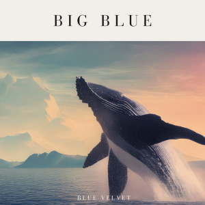 Blue Velvet的專輯Big Blue