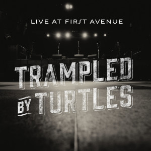 Album Live at First Avenue oleh Trampled By Turtles
