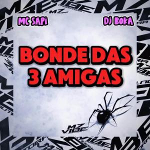 ดาวน์โหลดและฟังเพลง Bonde Das 3 Amigas (Explicit) พร้อมเนื้อเพลงจาก MC SAPI