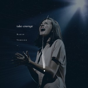 ดาวน์โหลดและฟังเพลง Take Courage (Radio Version) พร้อมเนื้อเพลงจาก Bethel Music