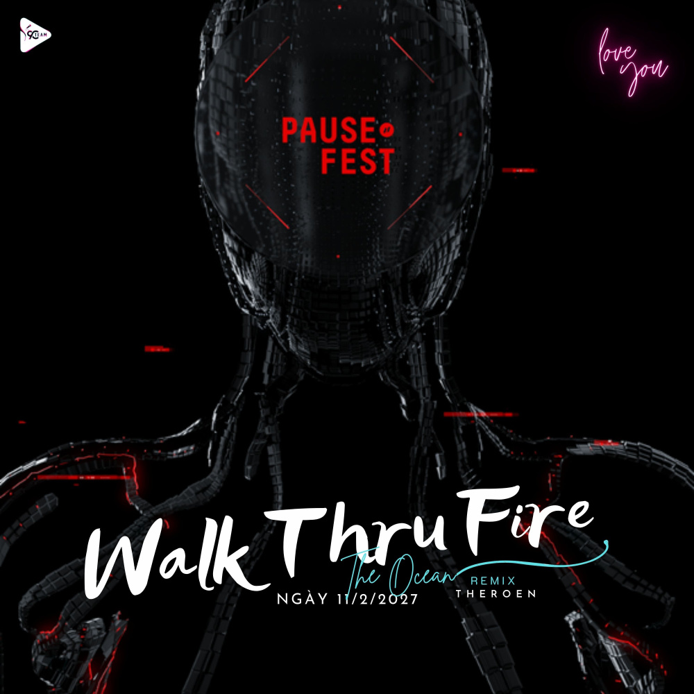 The Ocean ft Walk Thru Fire