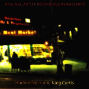 ดาวน์โหลดและฟังเพลง Harlem Nocturne พร้อมเนื้อเพลงจาก King Curtis