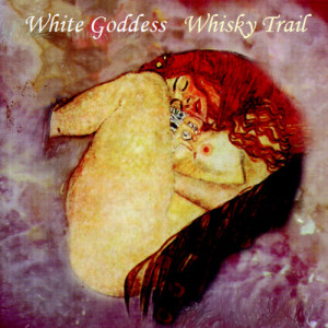 Whisky Trail的專輯The White Goddess