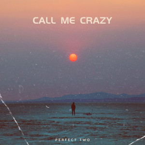 Album Call Me Crazy from Perfect Two