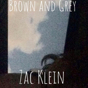 Dengarkan Brown and Grey lagu dari Zac Klein dengan lirik