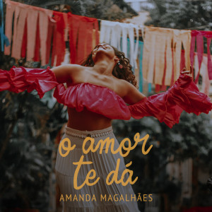 Amanda Magalhães的专辑O amor te dá