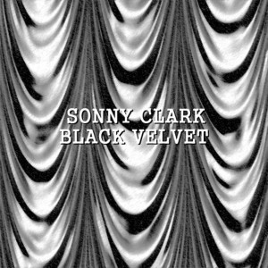 ดาวน์โหลดและฟังเพลง Black Velvet พร้อมเนื้อเพลงจาก Sonny Clark