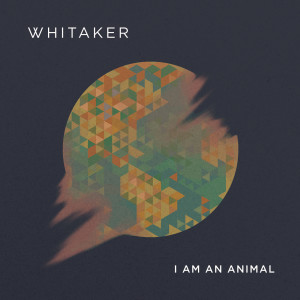 Album I Am an Animal from Whitaker