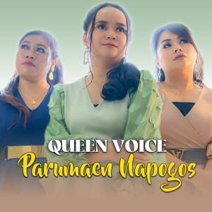 Listen to Parumaen Napogos song with lyrics from Queen Voice