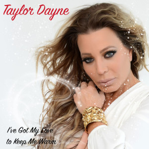 Dengarkan lagu I've Got My Love To Keep Me Warm nyanyian Taylor Dayne dengan lirik