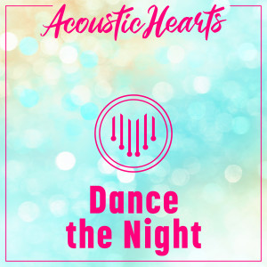 Acoustic Hearts的專輯Dance the Night