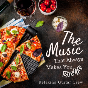 Relaxing Guitar Crew的专辑The Music That Always Makes You Smile