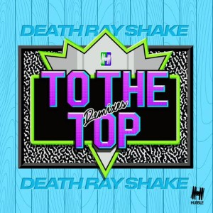 Death Ray Shake的專輯To the Top (Remixes)