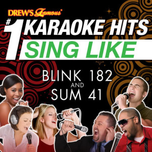Karaoke的專輯Drew's Famous #1 Karaoke Hits: Sing Like Blink 182 & Sum 41