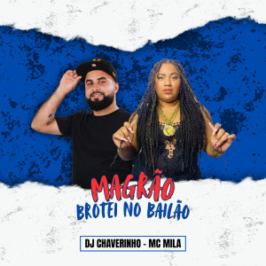 收聽Dj Chaverinho的Magrão Brotei no Bailão (Explicit)歌詞歌曲