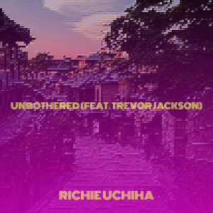 Richie Uchiha的專輯Unbothered (Explicit)