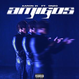 AARON 21的專輯AMIGOS (feat. DNZO)