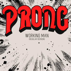 Prong的專輯Working Man (Regular Version)