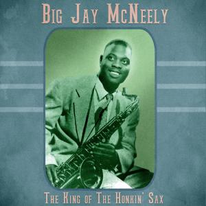 Big Jay McNeely的專輯The King of The Honkin' Sax (Remastered)