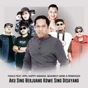 Pakle的專輯Aku Sing Berjuang Kowe Sing Disayang (feat. RPH, Happy Asmara, Ndarboy Genk & Pendhoza)