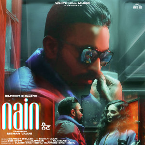 收听Dilpreet Dhillon的Nain歌词歌曲