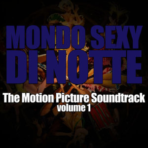 Franco Tamponi的專輯Mondo Sexy Di Notte (The Motion Picture Soundtrack), Vol. 1