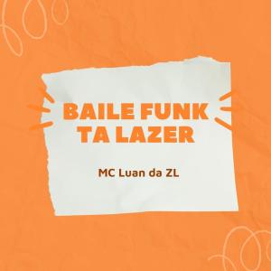 Listen to Baile Funk Ta Lazer (Explicit) song with lyrics from MC Luan da ZL