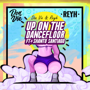 Listen to Up on the Dancefloor (Explicit) song with lyrics from Don Vie