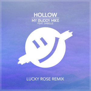 Listen to Hollow (Lucky Rose Remix) song with lyrics from My Buddy Mike